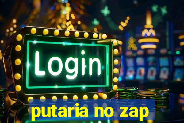 putaria no zap